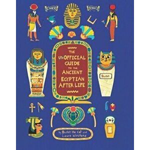 The Unofficial Guide to the Ancient Egyptian Afterlife, Hardback - Sophie Berger imagine