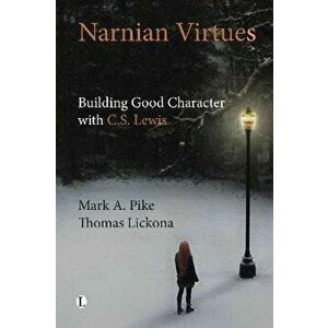Narnian Virtues. Building Good Character with C.S. Lewis, Paperback - *** imagine