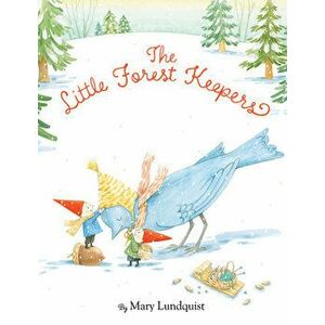 The Little Forest Keepers, Hardback - Mary Lundquist imagine