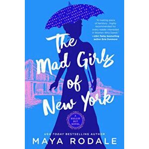 The Mad Girls Of New York. A Nellie Bly Novel, Paperback - Maya Rodale imagine