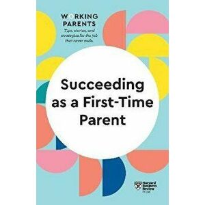 Succeeding as a First-Time Parent (HBR Working Parents Series), Paperback - Amy Jen Su imagine
