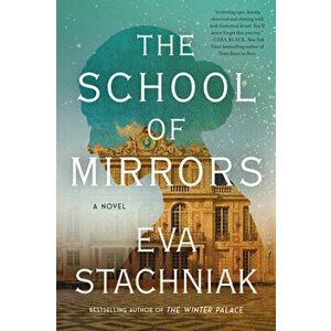 The School of Mirrors. A Novel, Paperback - Eva Stachniak imagine