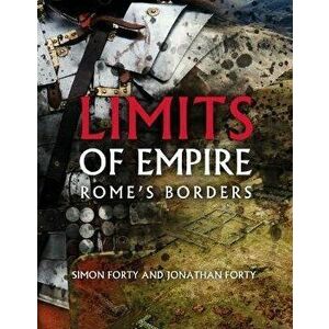 Limits of Empire. Rome'S Borders, Hardback - Jonathan Forty imagine
