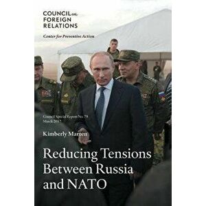 Reducing Tensions Between Russia and NATO, Paperback - Kimberly Marten imagine