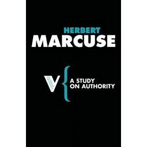 A Study on Authority, Paperback - Herbert Marcuse imagine