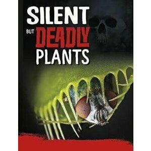 Silent But Deadly Plants, Hardback - Charles C. Hofer imagine
