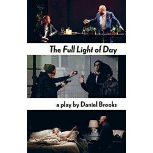 The Full Light of Day, Paperback - Daniel Brooks imagine