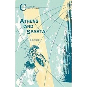 Athens and Sparta, Paperback - Stephen Todd imagine