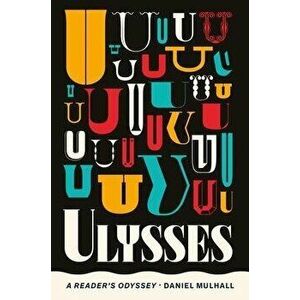 Ulysses. A Reader's Odyssey, Paperback - Daniel Mulhall imagine