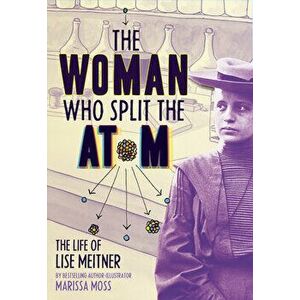 The Woman Who Split the Atom: The Life of Lise Meitner, Hardback - *** imagine
