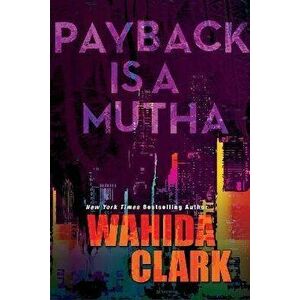 Payback Is A Mutha, Paperback - Wahida Clark imagine