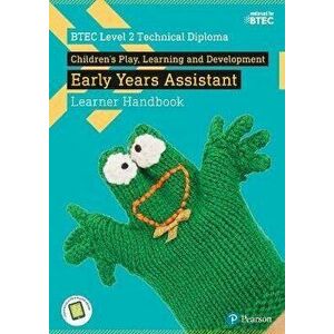 BTEC Level 2 Technical Diploma Children's Play, Learning and Development Early Years Assistant Learner Handbook with ActiveBook - Denise Tolhurst imagine