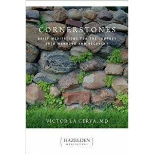 Cornerstones. Meditations for the Journey into Manhood and Recovery, Paperback - Victor La Cerva imagine