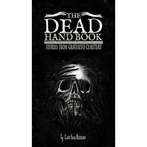 The Dead Hand Book. Stories From Gravesend Cemetary, Hardback - Sara Richard imagine