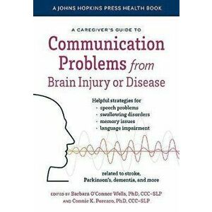 A Caregiver's Guide to Communication Problems from Brain Injury or Disease, Paperback - *** imagine