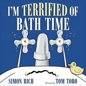 I'm Terrified of Bath Time, Hardback - Tom Toro imagine