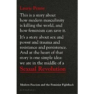 Sexual Revolution. Modern Fascism and the Feminist Fightback, Hardback - Laurie Penny imagine