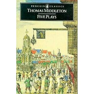 Five Plays, Paperback - Thomas Middleton imagine