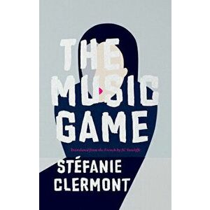 The Music Game, Paperback - Stefanie Clermont imagine