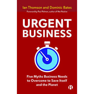 Urgent Business. Five Myths Business Needs to Overcome to Save Itself and the Planet, Paperback - *** imagine