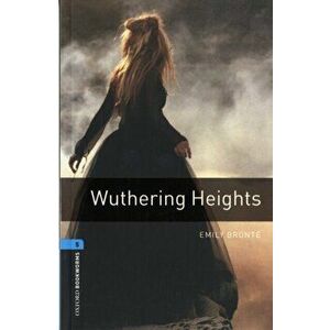 Oxford Bookworms Library: Level 5: : Wuthering Heights, Paperback - Clare West imagine