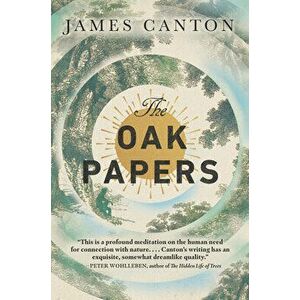 The Oak Papers, Paperback - James Canton imagine