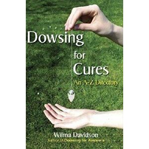 Dowsing for Cures, Paperback - Wilma Davidson imagine