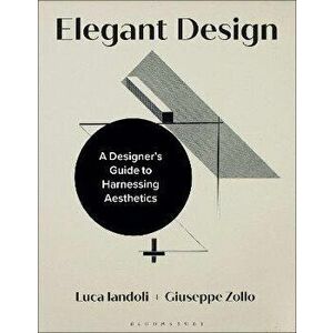Elegant Design. A Designer's Guide to Harnessing Aesthetics, Paperback - *** imagine