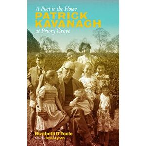 A Poet in the House: Patrick Kavanagh at Priory Grove, Paperback - Elizabeth O'Toole imagine