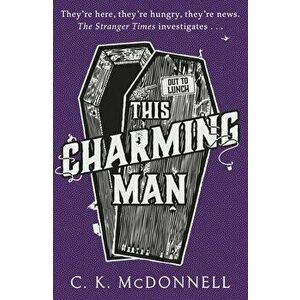 This Charming Man. (The Stranger Times 2), Hardback - C. K. McDonnell imagine