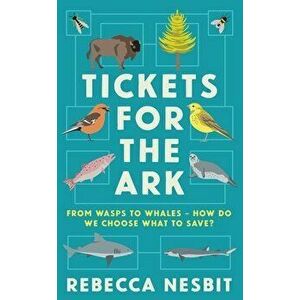 Tickets for the Ark. From wasps to whales - how do we choose what to save?, Main, Hardback - Rebecca Nesbit imagine