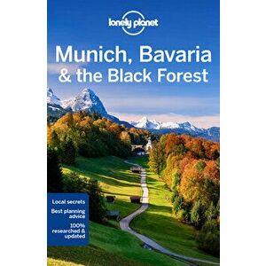 Lonely Planet Munich, Bavaria & the Black Forest. 7 ed, Paperback - Kerry Walker imagine