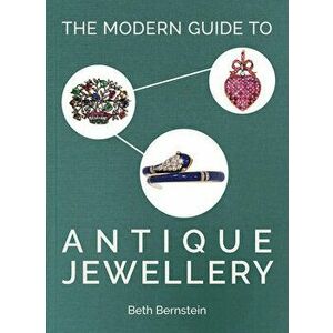 The Modern Guide to Antique Jewellery, Hardback - Beth Bernstein imagine
