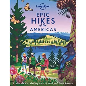 Epic Hikes of the Americas, Hardback - Lonely Planet imagine