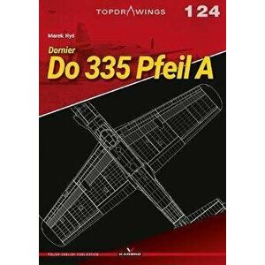 Dornier Do 335 Pfeil a, Paperback - Marek Rys imagine