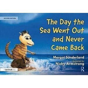The Day the Sea Went Out and Never Came Back: A Story for Children Who Have Lost Someone They Love. 2 ed, Paperback - Margot Sunderland imagine