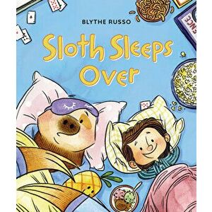 Sloth Sleeps Over, Hardback - Blythe Russo imagine