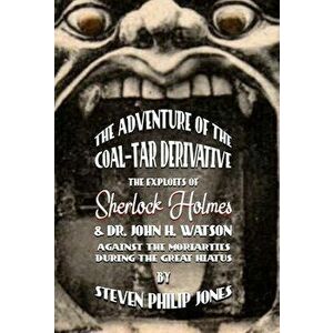 The Adventure of the Coal-Tar Derivative. The Exploits of Sherlock Holmes and Dr. John H. Watson against the Moriarties during the Great Hiatus, Hardb imagine