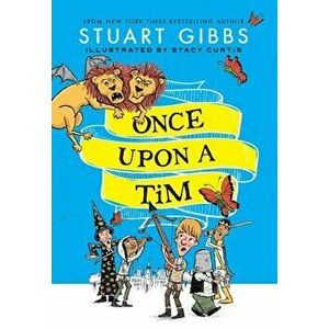 Once Upon a Tim, Hardback - Stuart Gibbs imagine