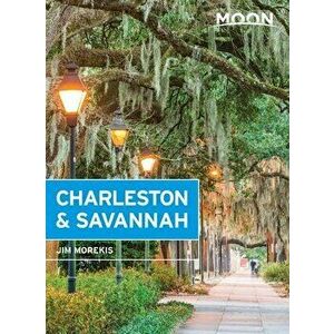Moon Charleston & Savannah (Ninth Edition), Paperback - Jim Morekis imagine