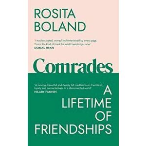 Comrades. A Lifetime of Friendships, Hardback - Rosita Boland imagine