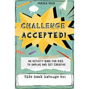 Challenge Accepted!, Paperback - Parven Kaur imagine