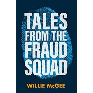 Tales from the Fraud Squad, Paperback - Willie McGee imagine