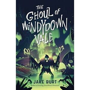 The Ghoul of Windydown Vale, Hardback - Jake Burt imagine