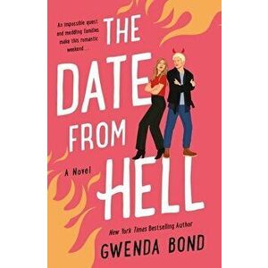 The Date from Hell. A Novel, Paperback - Gwenda Bond imagine