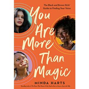 You Are More Than Magic. The Black and Brown Girls' Guide to Finding Your Voice, Hardback - Minda Harts imagine