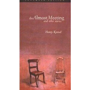 Almost Meeting. and Other Stories, Paperback - Henry Kreisel imagine