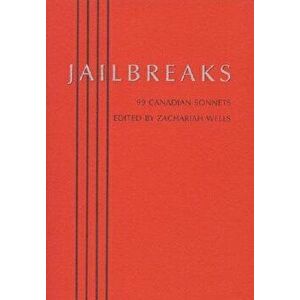 Jailbreaks. 99 Canadian Sonnets, Paperback - *** imagine