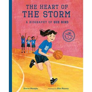 The Heart of the Storm. A Biography of Sue Bird, Hardback - Sharon Mentyka imagine