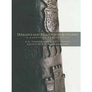 Weights and Measures of Scotland. A European Perspective, Hardback - A.D.C. Simpson imagine